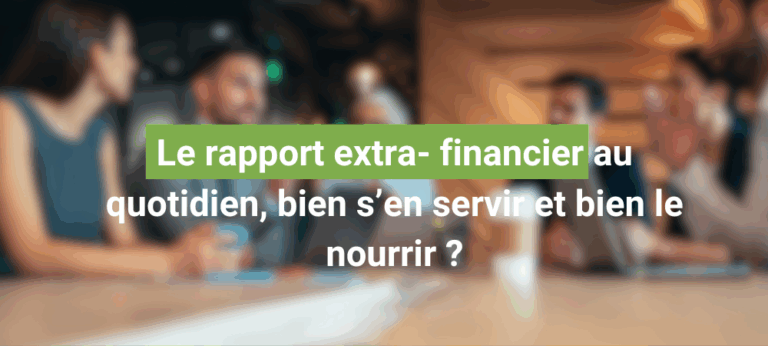 Intégrer et Nourrir un Rapport Extra-Financier au Quotidien